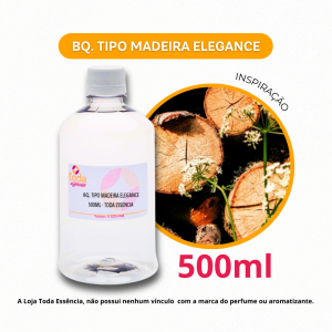 BQ. TIPO MADEIRA ELEGANCE  EXCLUSIVO TODA ESSENCIA - 500 ML